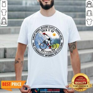 Nice Sweat Heal Only Strongest Women Go Cycling 2 Shirt