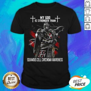 My God Is Stronger Than Squamous Cell Carcinoma Awareness Shirt