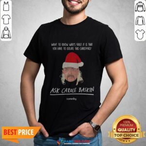 Vip Want Top Know Who’s Saul It Is That You Have To Isolate This Christmas Ask Carole Baskin Shirt