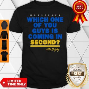 Which One Of You Guys Is Coming In Second Allie Quigley Shirt