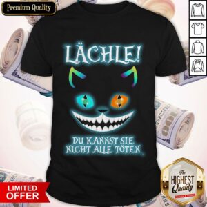 Premium Lächle Du Kannst Sie Nicht Alle Toten Shirt