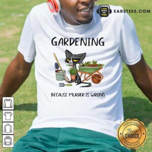 Awesome Black Cat Gardening Because Murder Is Wrong Shirt