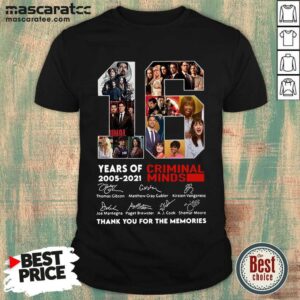 Top 16 Years Of 2005 2021 Criminal Minds Thank You For The Memories Signatures Shirt