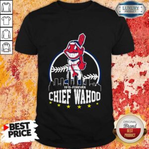 Love 1915 Forever Chief Wahoo 9 Shirt