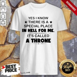 Funny Place Hell For Me Called A Throne 5 Shirt