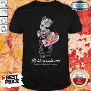 Cute Groot Hold On Pain End Multiple Sclerosis Awareness Shirt