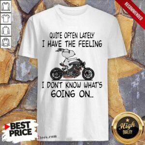 Quite Often Lately I Have The Feeling I Don't Know What Is Going On Snoopy Shirt