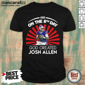 Cute Buffalo Bills And On The 8th Day God Created Josh Allen Wyoming Football Shirt