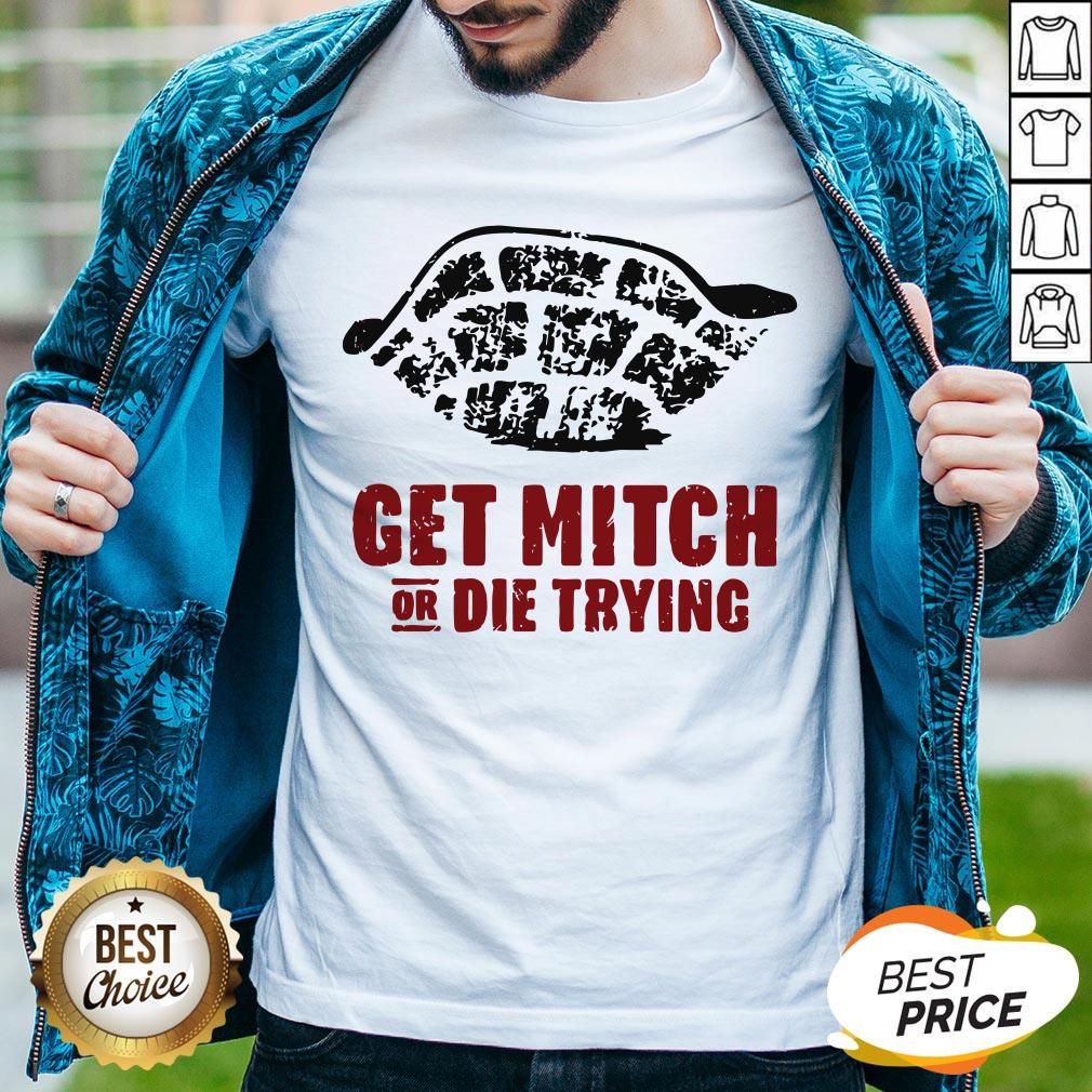 Official Get Mitch Or Die Trying Shirt