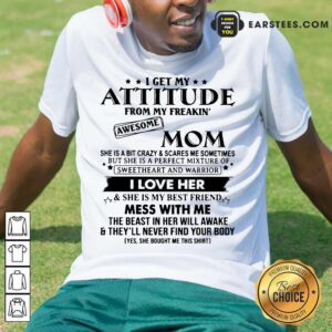 Funny Attitude From My Freakin' Mom Shirt