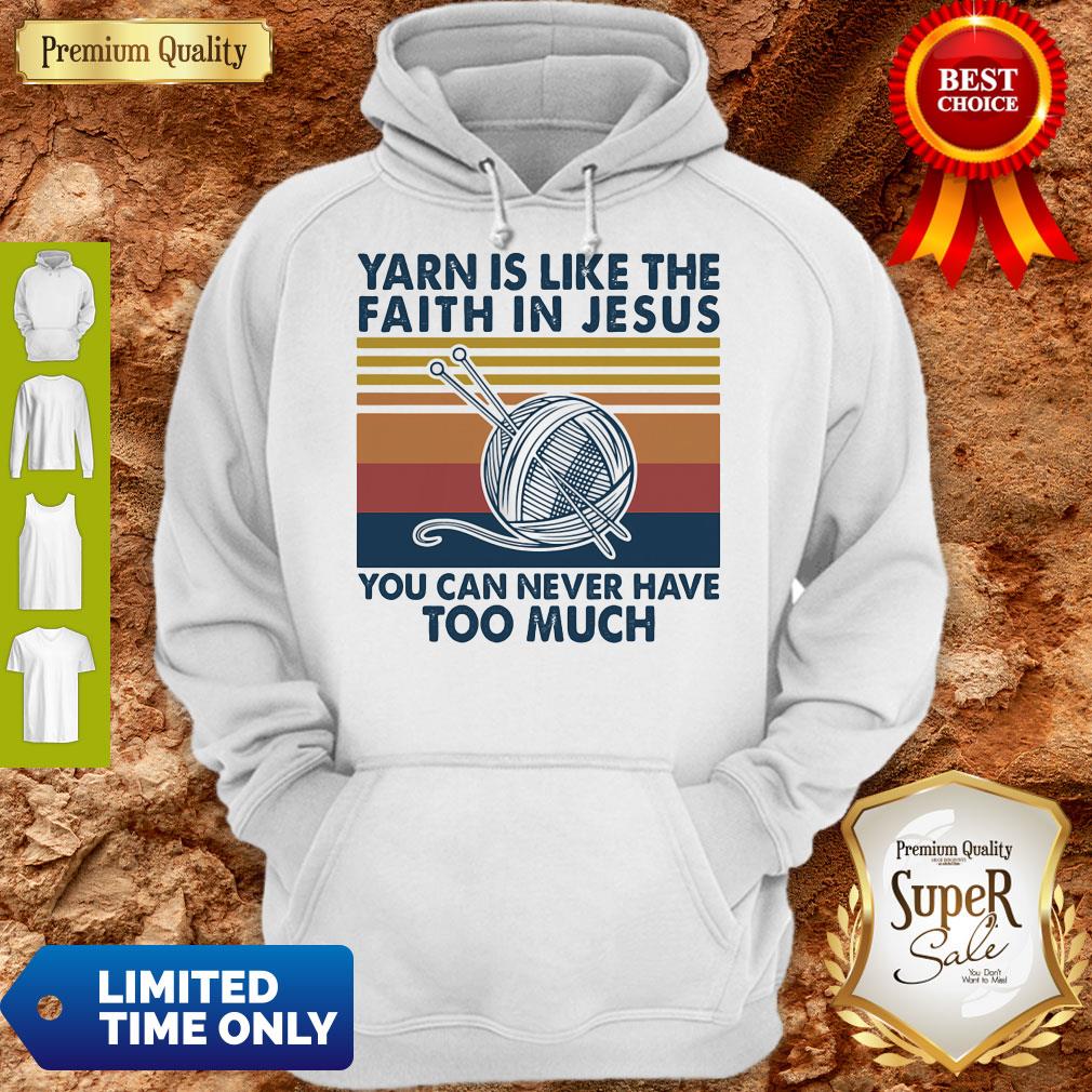 Yarn Is Like The Faith In Jesus You Can Never Have Too Much Vintage Shirt
