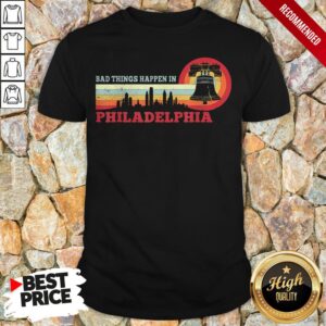 Bad Things Happen In Philadelphia Retro Vintage Trump Debate Shirt