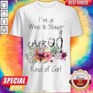 Pretty I’m A Wine And Slayer Kind Girl Of Shirt