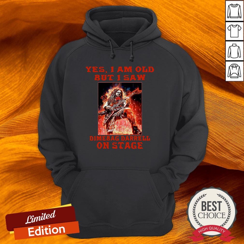 Yes I Am Old But I Saw Dimebag Darrell On Stage Shirt