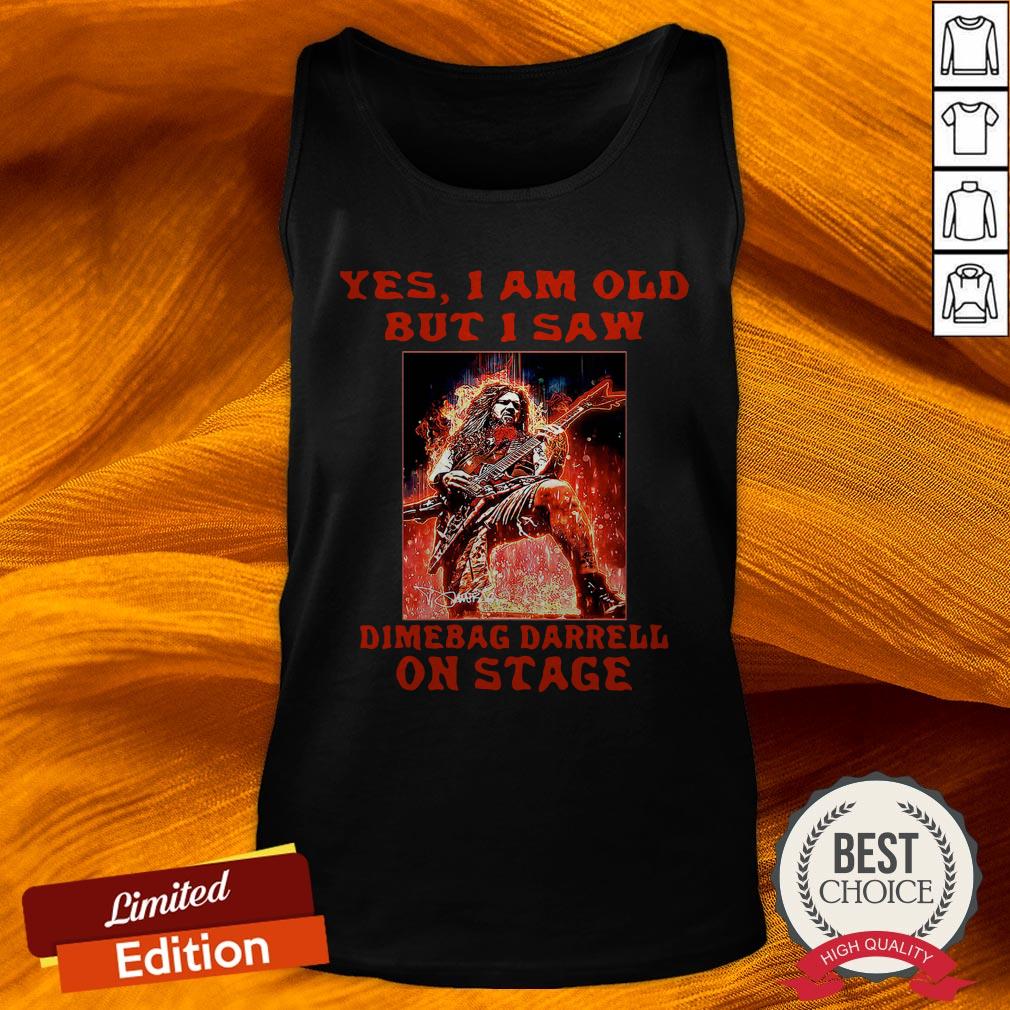 Yes I Am Old But I Saw Dimebag Darrell On Stage Shirt