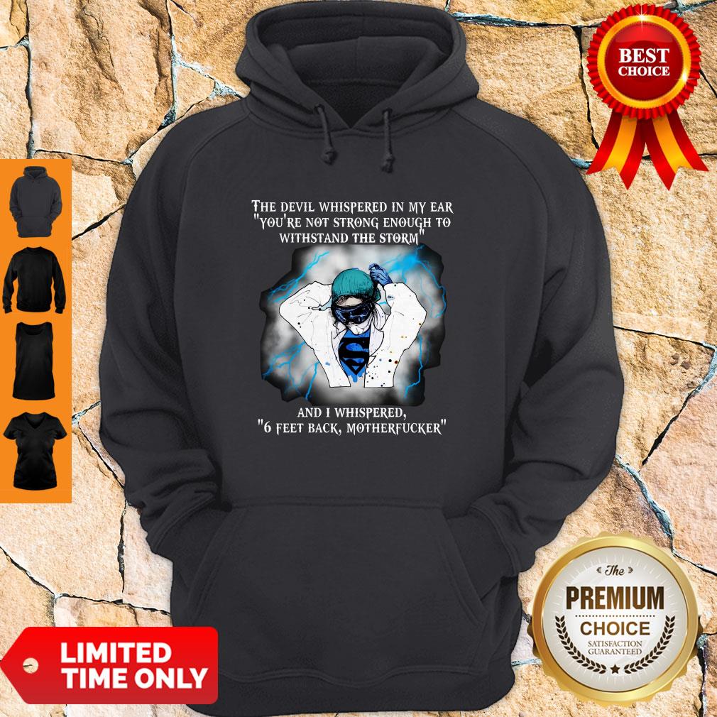 Good The Devil Whispered In My Ear 6 Feet Back Motherfucker Classic Shirt