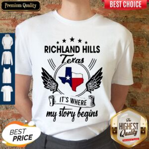 Nice Richland Hills Texas It's Where My Story Begins Map Shirt