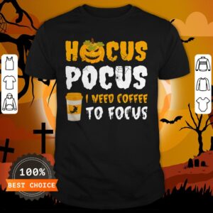 Pumpkin Hocus Pocus I Need Coffee To Focus Halloween Shirt