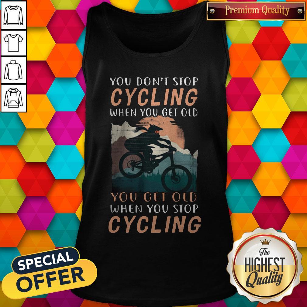 you-dont-stop-cycling-when-you-get-old-you-get-old-when-you-stop-cycling-tank-top.jpg