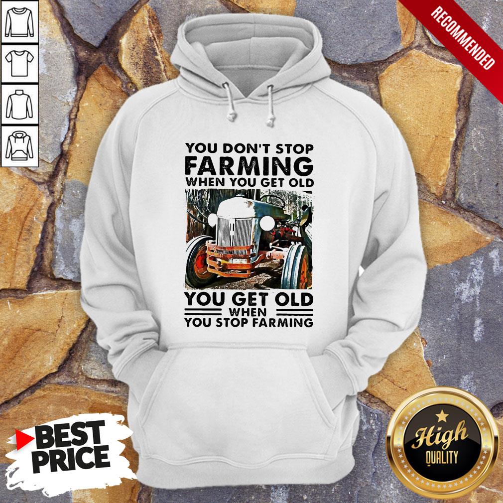 you-dont-stop-farming-when-you-get-old-you-get-old-when-you-stop-farming-lines-hoodie.jpg