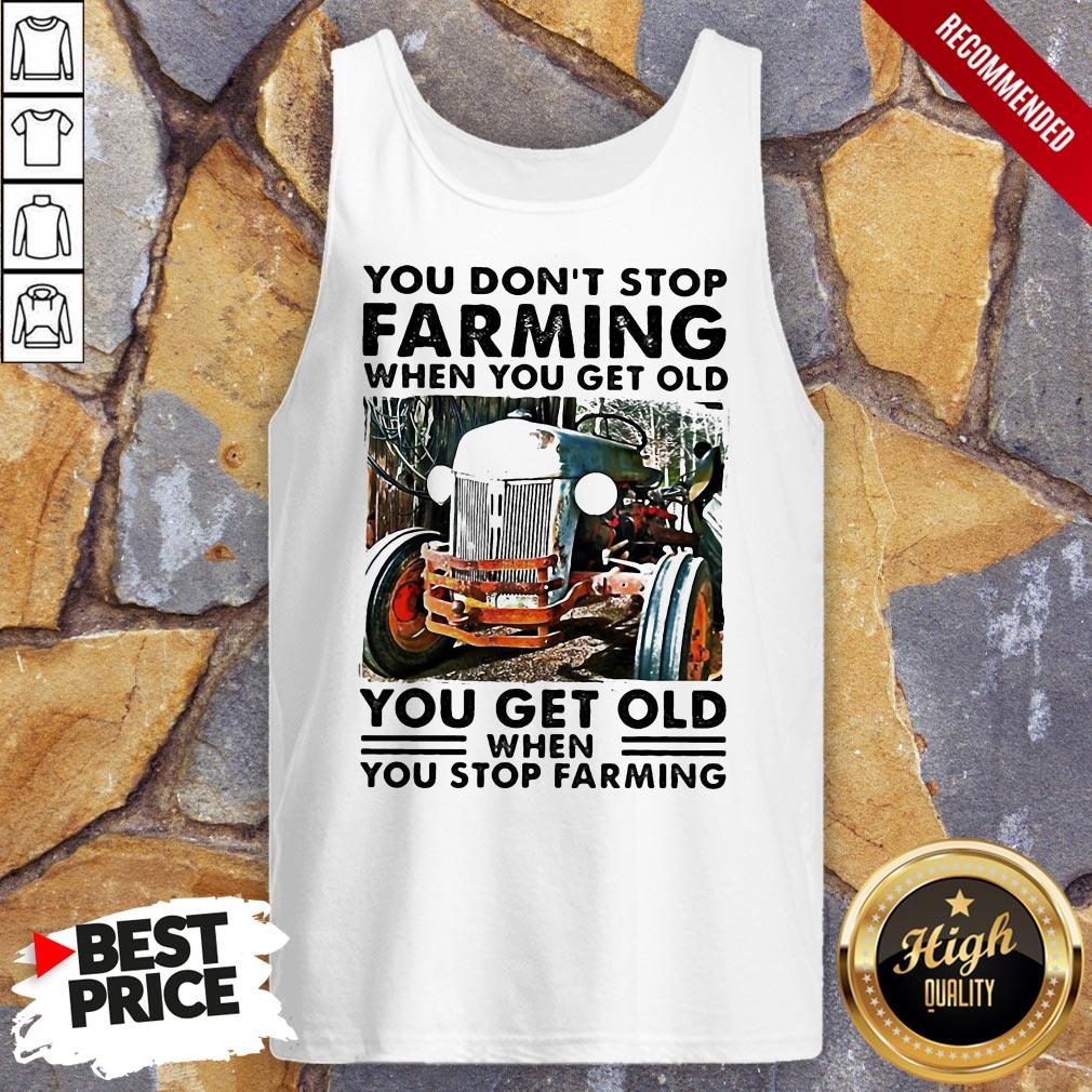 you-dont-stop-farming-when-you-get-old-you-get-old-when-you-stop-farming-lines-tank-top.jpg