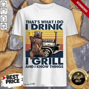 Awesome I Drink I Grill And I Know Things Bear BBQ Vintage Shirt