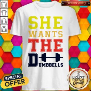 Official She Wants The Dumbbells Shirt