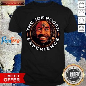 Nice The Joes Rogans Experiences Shirt