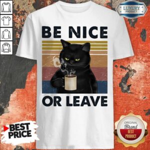 Top Be Nice Or Leave Cat Drink Coffee Vintage Retro Shirt