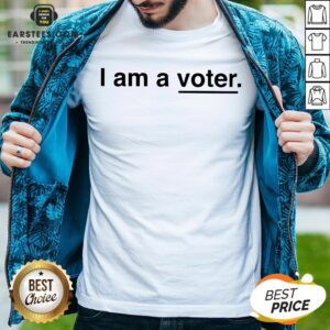 Nice I Am A Voter Shirt