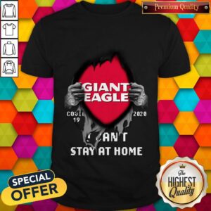 Blood Inside Giant Eagle Covid 19 2020 I Can'T Stay At Home Shirt