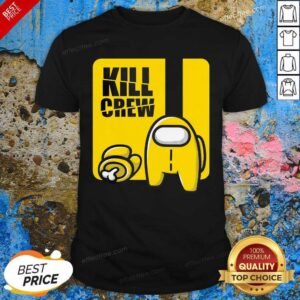 Nice Among Us Kill Crew Shirt