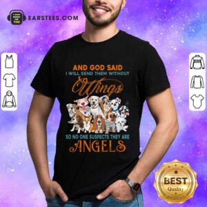 Nice Wings Dog And God Said Angels Shirt