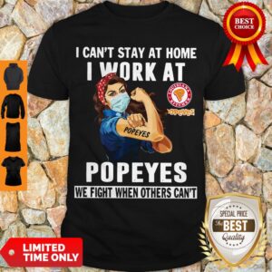 Strong Woman Face Mask I Can’t Stay At Home I Work At Popeyes We Fight When Others Can’t Shirt