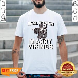 Funny Real Women Marry Vikings Shirt