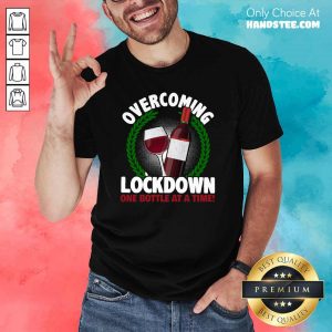 Great Overcoming Lockdown One Bottle Wine 8 Shirt