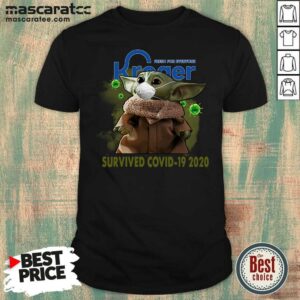 Good For Everyone Kroger Baby Yoda Survived Covid-19 2020 Shirt