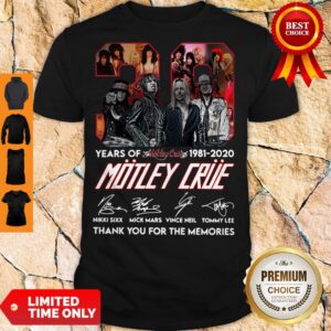 Awesome 39 years of 1981 2020 Motley Crue thank You for the memories signature shirt
