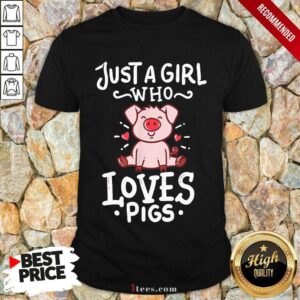Just A Girl Who Loves Pigs Shirt