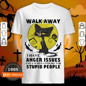 Halloween Black Cat And Pumpkin Walk Away I Have Anger Issues And A Serious Dislike For Stupid People Shirt