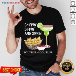 Awesome Chippin Dippin And Sippin Southern Couture Shirt