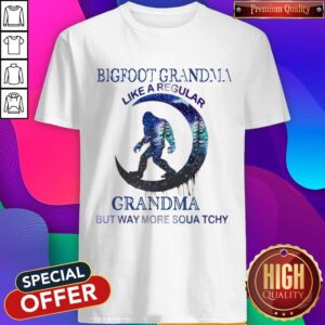 Bigfoot Grandma Like A Regular Grandma But Way More Squatchy Shirt