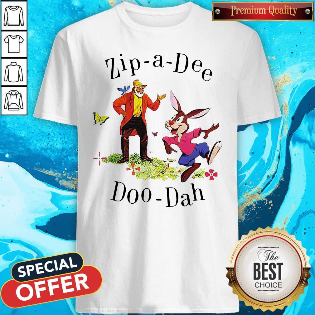 Zip A Dee Doo Dah Shirt