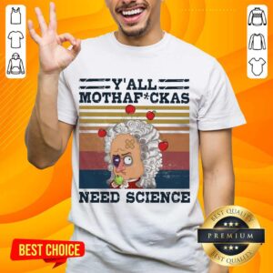 Perfect Y’all Mothafckas Need Science Vintage Shirt