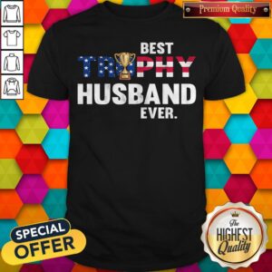 Best Trophy Husband Ever Cup American Flag Shirt