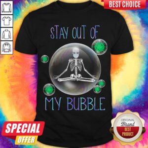 Stay Out Of My Bubble Skeleton Wear Mask Shirt