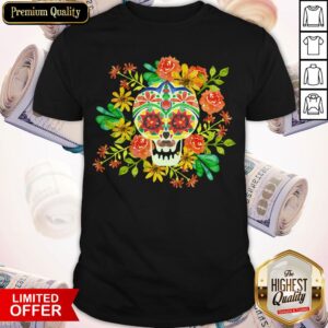 Sugar Skull In Flower Day Dead Dia De Muertos Shirt