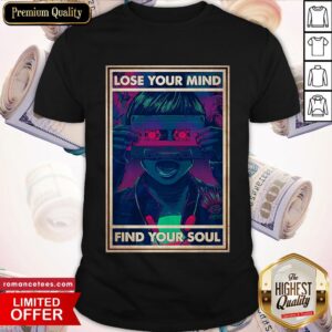 Lose Your Mind Find Your Soul Shirt