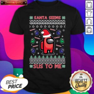 Top Imposter Santa Seems Sus To Me Among Us Ugly Christmas Shirt