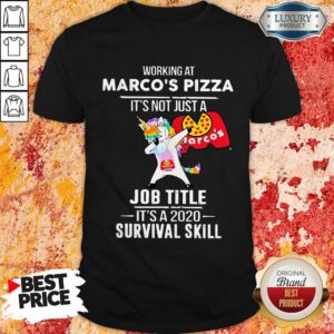 Unicorn Dabbing Working At Marco’s Pizza It’s Not Just A Moe’s Southwest Grill Welcome To Job Title It’s A 2020 Survival Skill Shirt